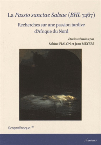 La Passio sanctae Salsae (BHL 7467). Recherches sur une passion tardive d'Afrique du Nord
