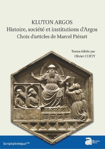 Klyton Argos. Histoire, société et institutions d'Argos. Choix d'articles de Marcel Piérart