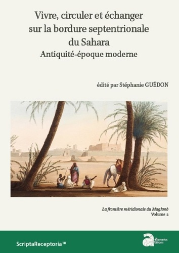 Vivre, circuler et échanger sur la bordure septentrionale du Sahar, antiquité-époque moderne. La fro