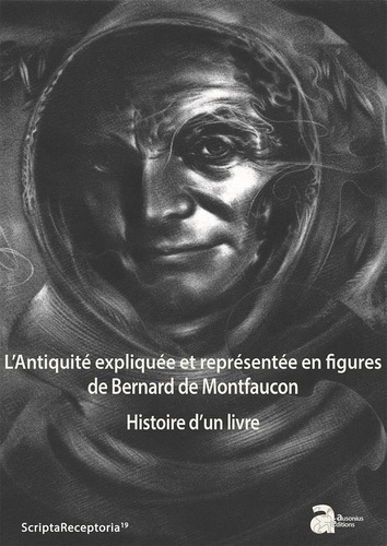 L'Antiquité expliquée et representée en figures de Bernard de Montfaucon. Histoire d'un livre - Pack