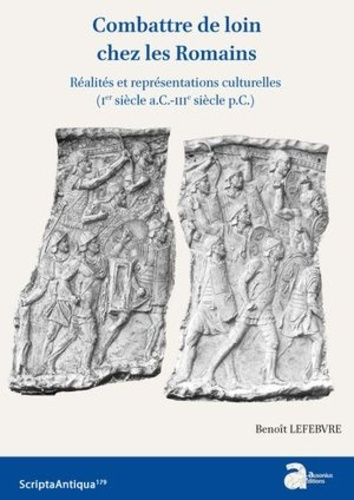 Combattre de loin chez les Romains. Réalités et représentations culturelles (Ier siècl a.C.-IIIe siè