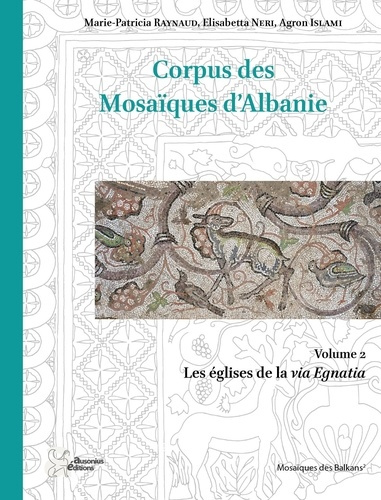 Corpus des mosaïques d'Albanie. Volume 2, Les églises de la via Egnatia