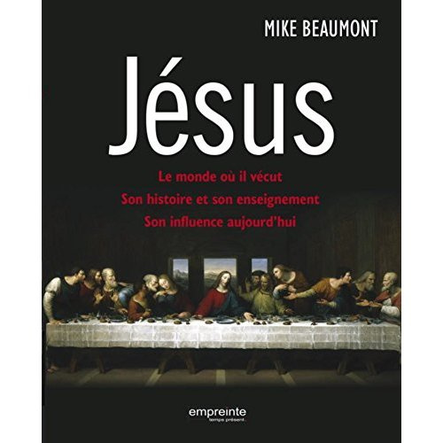 Jésus. Le monde où il vécut, son histoire et son enseignement, son influence aujourd'hui