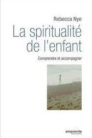 La spiritualité de l'enfant. Comprendre et accompagner