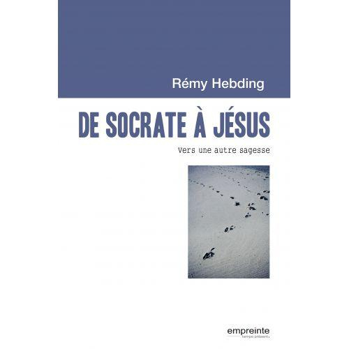 De Socrate à Jésus. Vers une autre sagesse