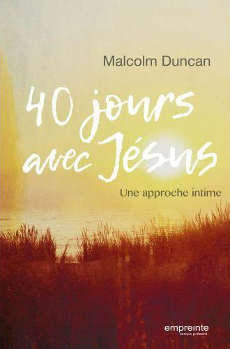 40 jours avec Jésus. Une approche intime