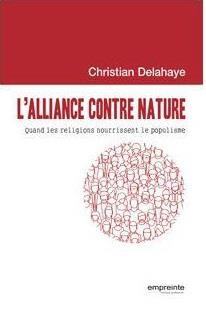 L'alliance contre-nature. Quand les religions nourrissent le populisme