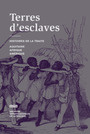 Terres d'esclaves. Histoire de la traite : Afrique, Aquitaine, Amérique