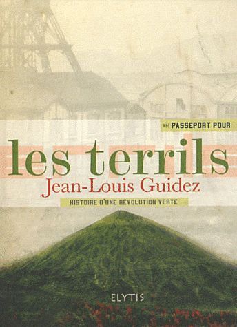 Passeport pour les terrils. Des montagnes vertes de stériles... fertiles