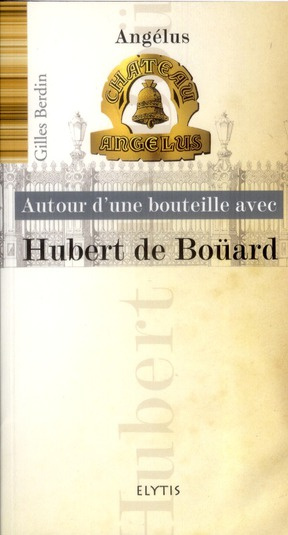 Autour d'une bouteille avec Hubert de Boüard. Château Angélus