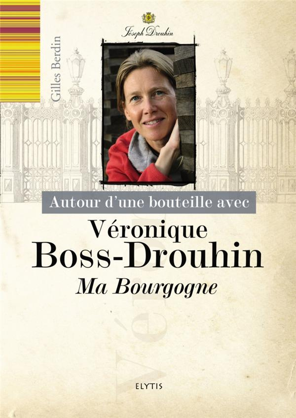 VERONIQUE BOSS-DROUHIN - MA BOURGOGNE