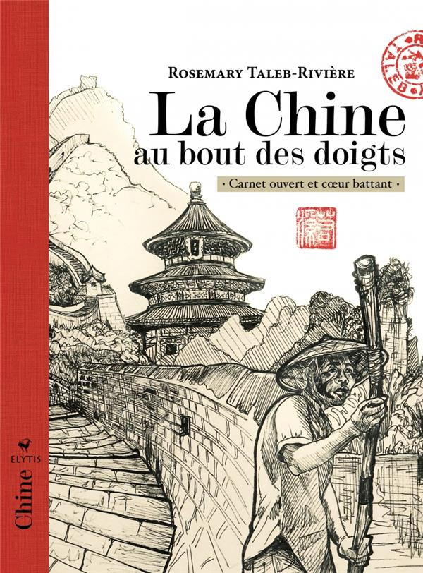 La Chine au bout des doigts. Carnet ouvert et coeur battant