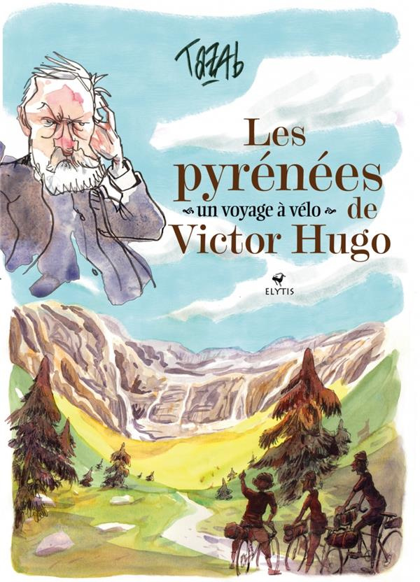 Les Pyrénées de Victor Hugo. Un voyage à vélo