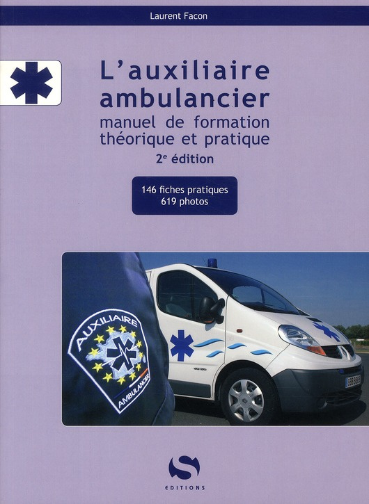 L'auxiliaire ambulancier. Manuel de formation théorique et pratique, 2e édition