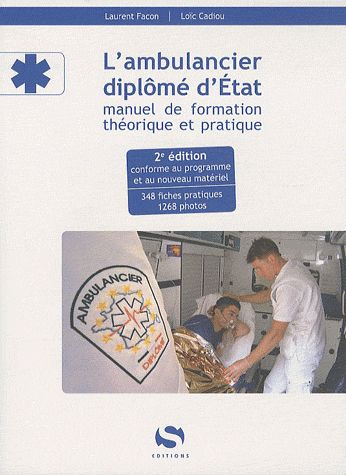 L'ambulancier diplomé d'Etat. Manuel de formation théorique et pratique, 2e édition