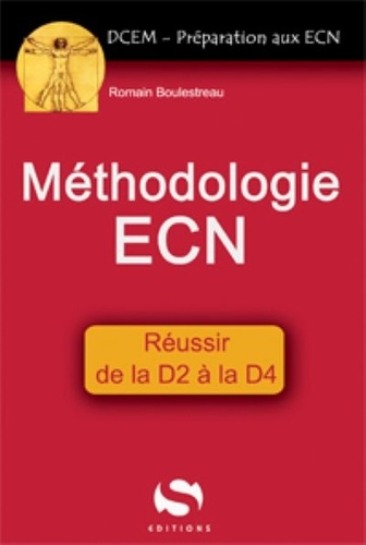 Méthodologie ECN. Réussir de la D2 à la D4