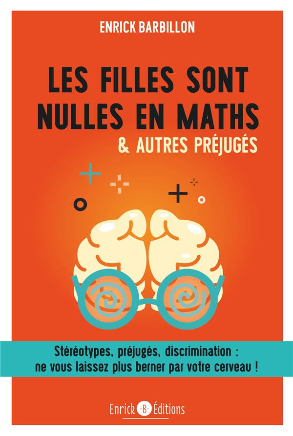 Les filles sont nulles en maths & autres préjugés. Stéréotypes, préjugés, discrimination : ne vous l
