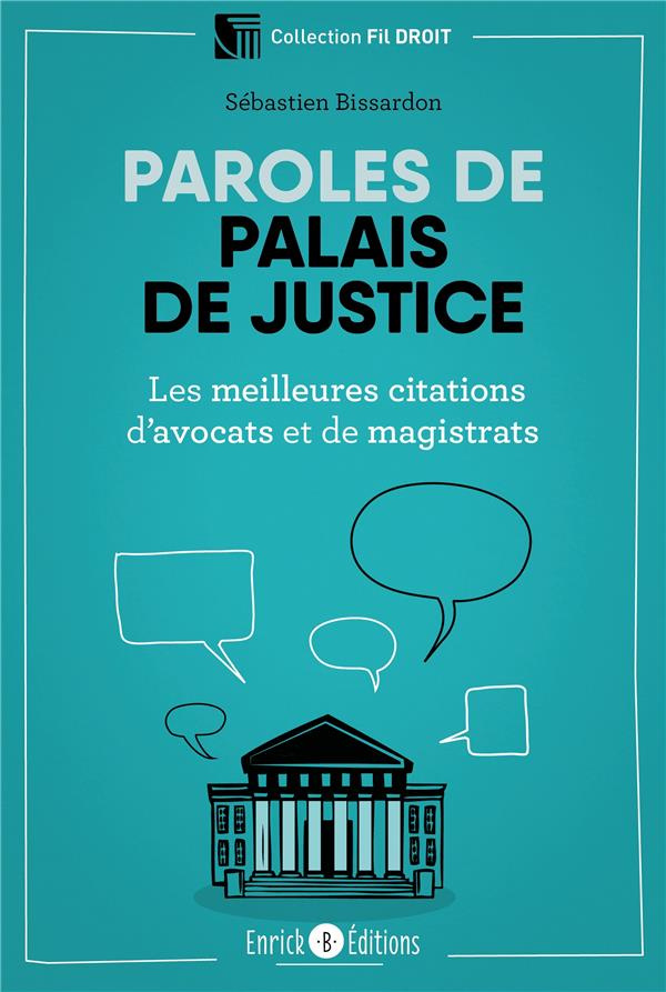 Paroles de palais de justice. Les meilleures citations d'avocats et de magistrats