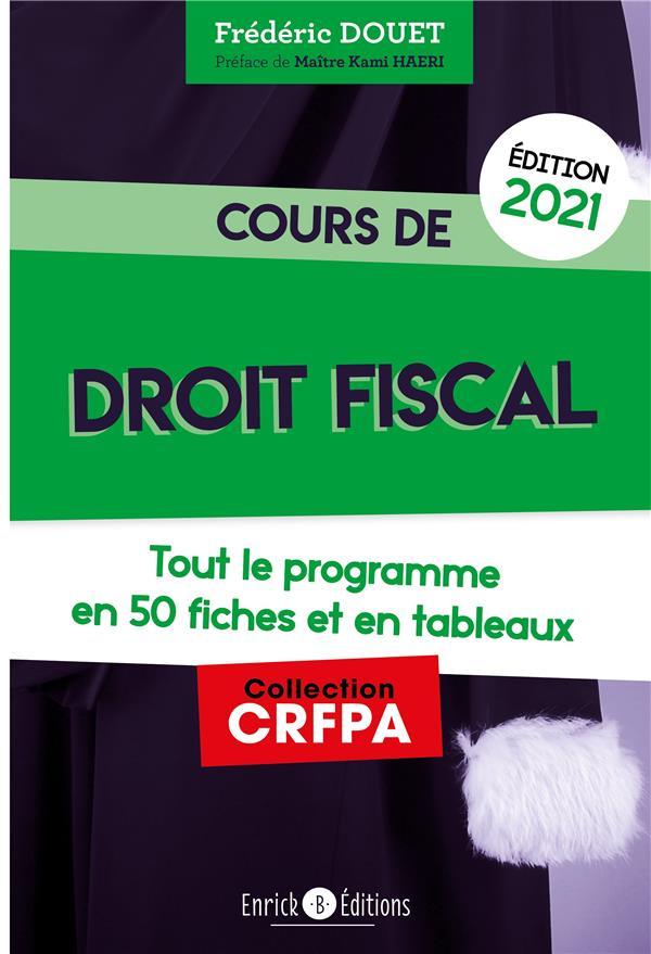 Cours de droit fiscal. Tout le programme en 50 fiches et en tableaux, Edition 2021