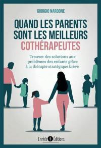 Quand les parents sont les meilleurs cothérapeutes. Trouver des solutions aux problèmes des enfants