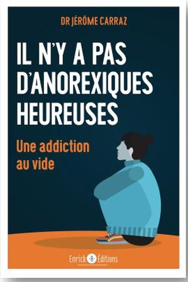 Il n'y a pas d'anorexique heureuse. Une addiction au vide