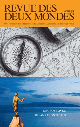 Revue des deux Mondes N° 4, Avril 2012 : L'Europe avec ou sans frontières