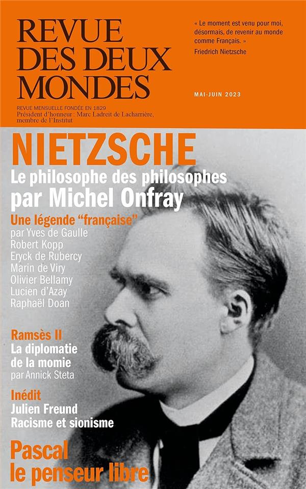 Revue des deux Mondes mai-juin 2023 : Nietzsche. Le philosophe des philosophes par Michel Onfray