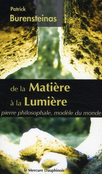 De la matière à la Lumière. Pierre philosophale, modèle du monde