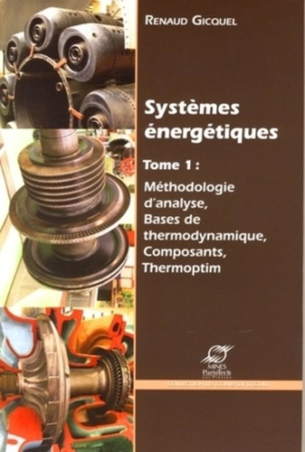 Systèmes énergétiques. Volume 1, Méthodologie d'analyse, bases de thermodynamique, composants, Therm