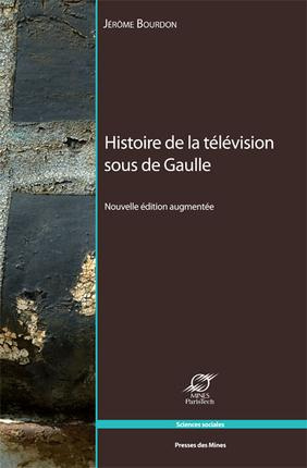 Histoire de la télévision sous de Gaulle. Edition revue et augmentée