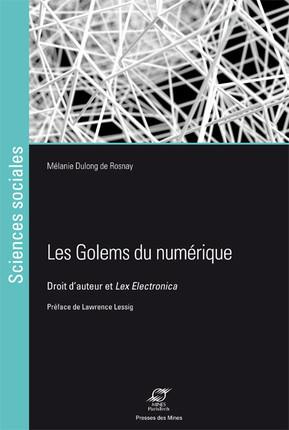 Les golems du numérique. Droit d'auteur et Lex Electronica