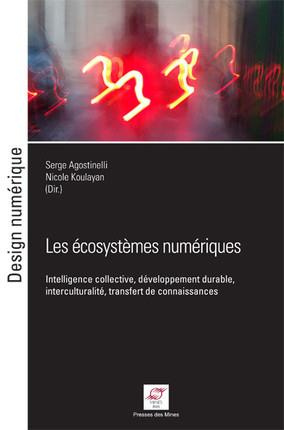 Les écosystèmes numériques. Intelligence collective, développement durable, interculturalité, transf