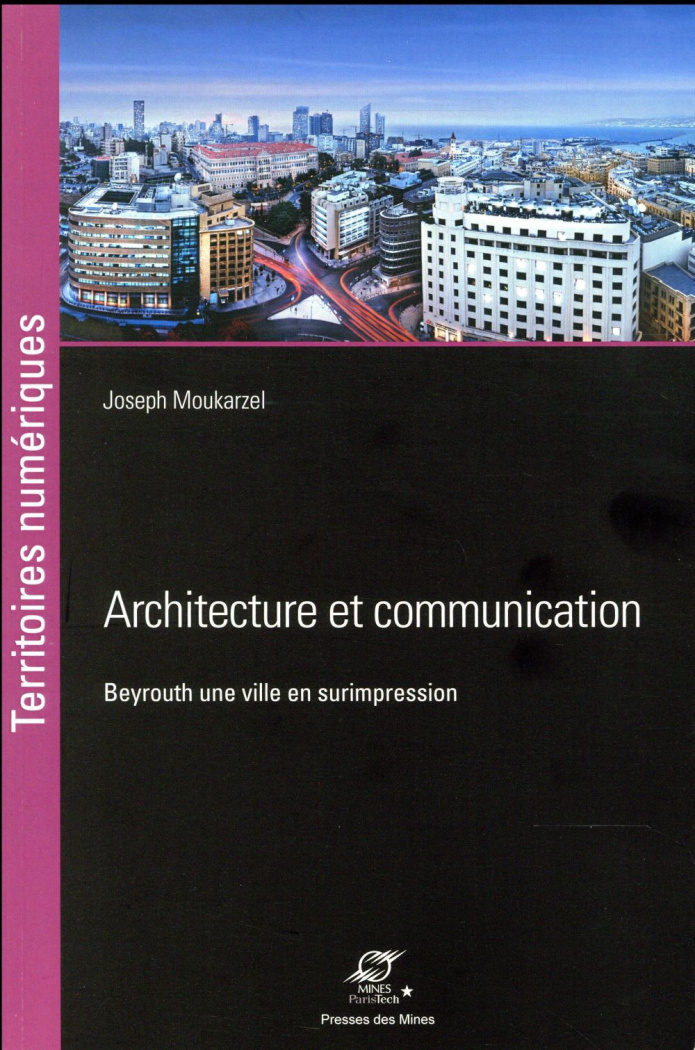 Architecture et communication. Beyrouth, une ville en surimpression