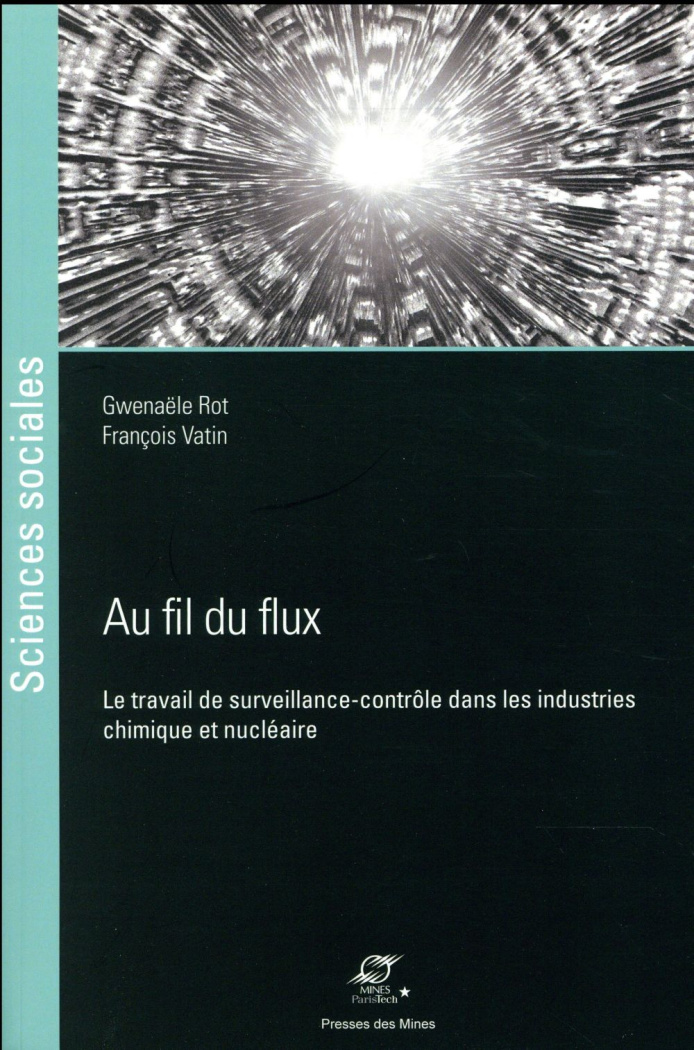 Au fil du flux. Le travail de surveillance-contrôle dans les industries chimique et nucléaire