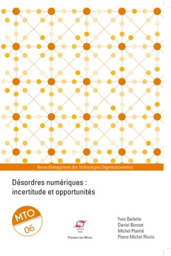 Management des Technologies Organisationnelles N° 6 : Désordres numériques : incertitude et opportun