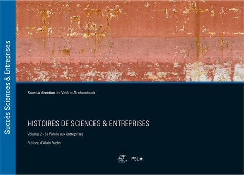 Histoires de sciences & entreprises. Volume 2, La parole aux entreprises
