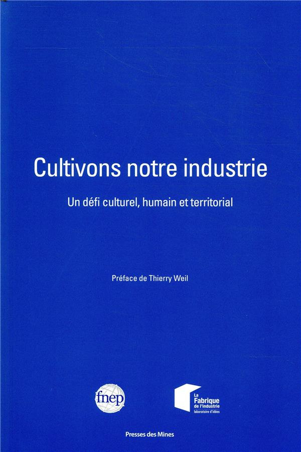Cultivons notre industrie. Un défi culturel, humain et territorial