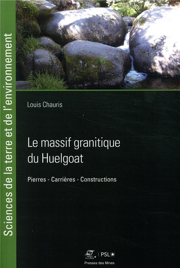 Le massif granitique du Huelgoat (Finistère). Pierres, carrières, constructions