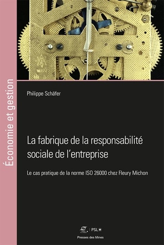 La fabrique de la responsabilité sociale de l'entreprise. Le cas pratique de la norme ISO 26000 chez