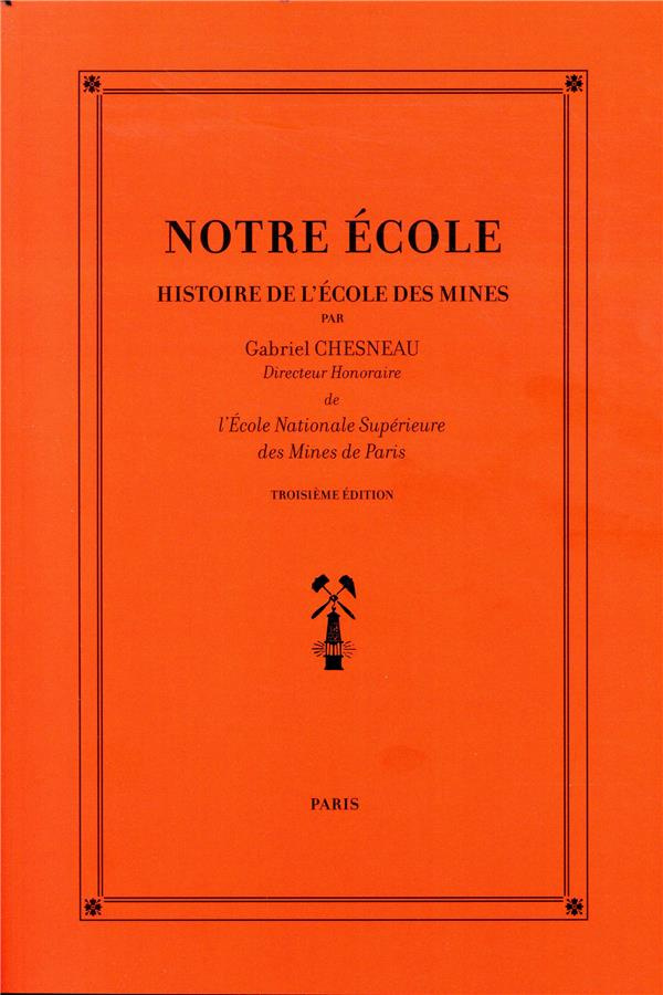 Notre école. Histoire de l'Ecole des Mines, 3e édition