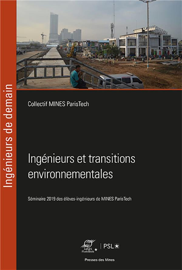 Ingénieurs et transitions environnementales. Séminaire des élèves-ingénieurs de MINES ParisTech