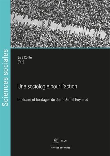 Une sociologie pour l'action. ItinéraIre et héritages de Jean-Daniel Reynaud