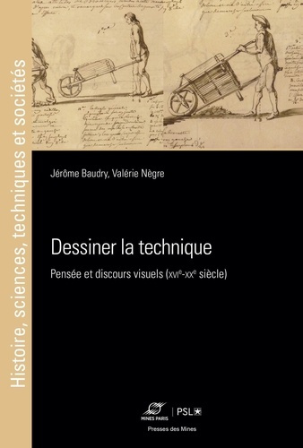 Dessiner la technique. Pensée et discours visuels (XVIe-XXe siècles)