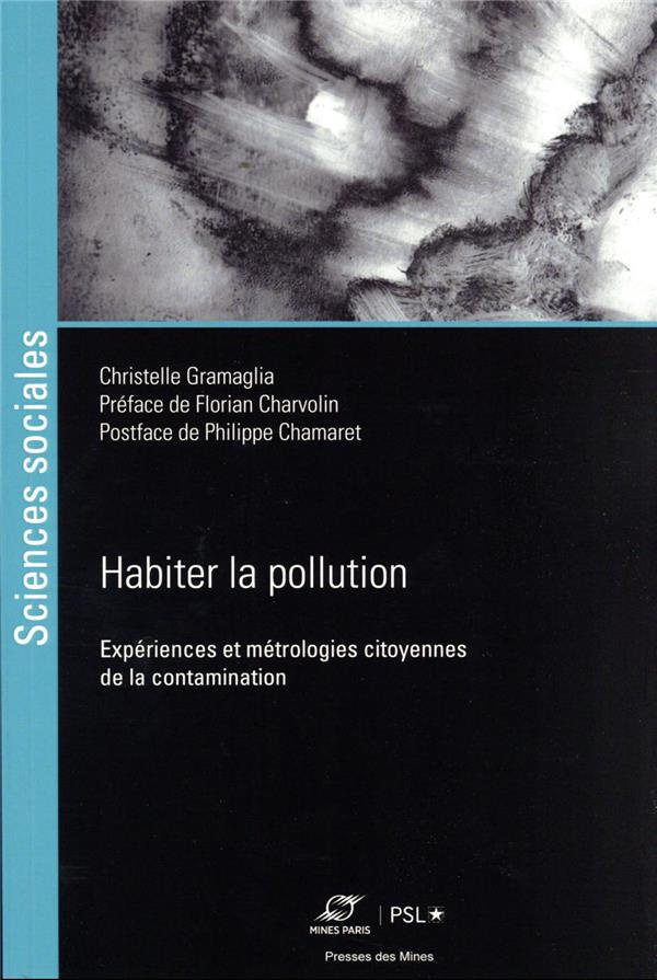 Habiter la pollution industrielle. Expériences et métrologies citoyennes de la contamination