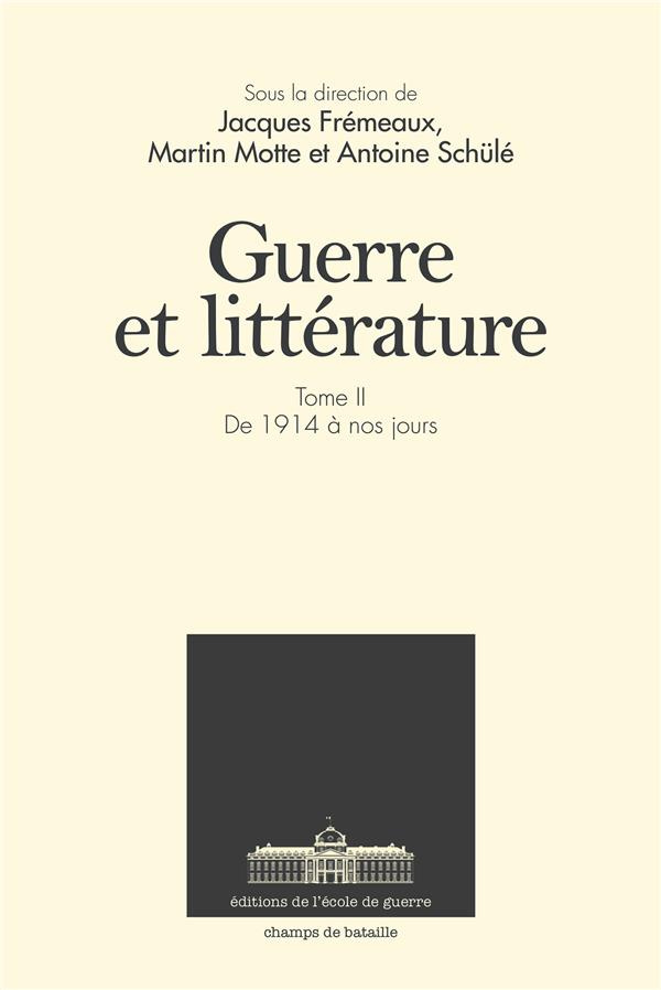 Guerre et littérature. Tome 2, De 1914 à nos jours