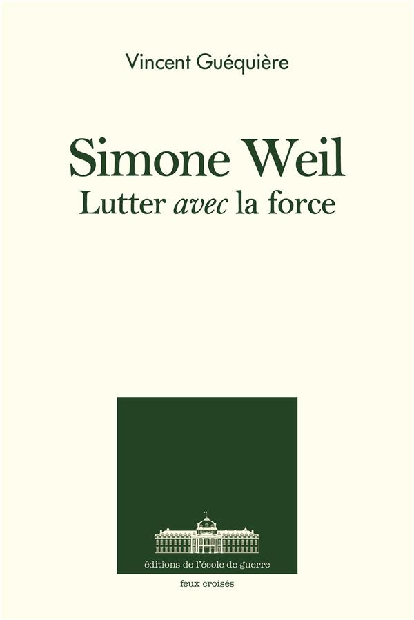 Simone Weil. Lutter avec l'ange