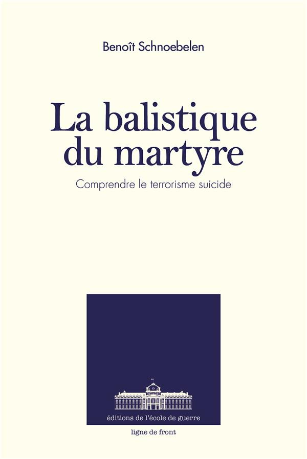 La balistique du martyre. Comprendre le terrorisme suicide