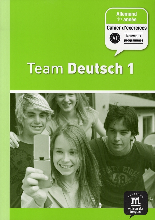 Allemand 1re année Team Deutsch 1. Cahier d'exercices