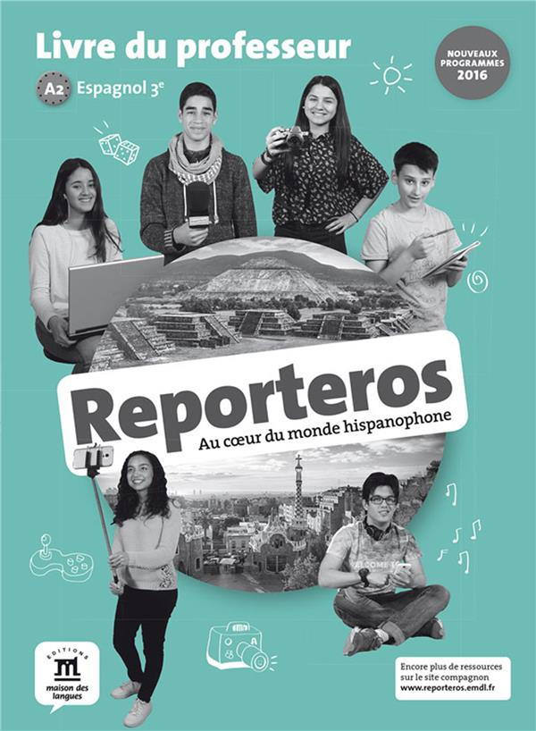 Espagnol 3e Reporteros. Livre du professeur, Edition 2017