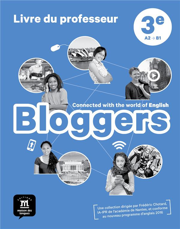 Anglais 3e Bloggers. Livre du professeur